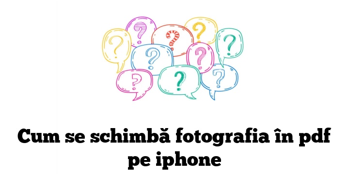 Cum se schimbă fotografia în pdf pe iphone