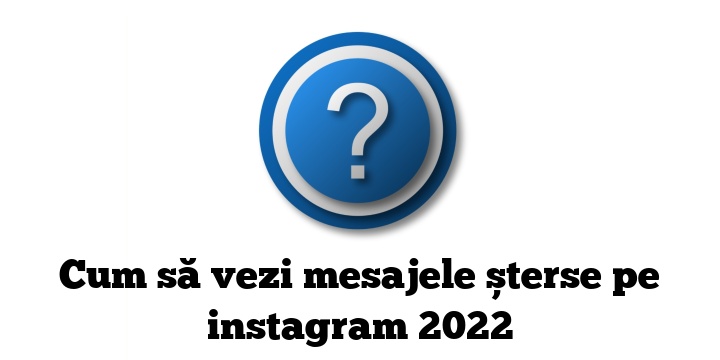 Cum să vezi mesajele șterse pe instagram 2022