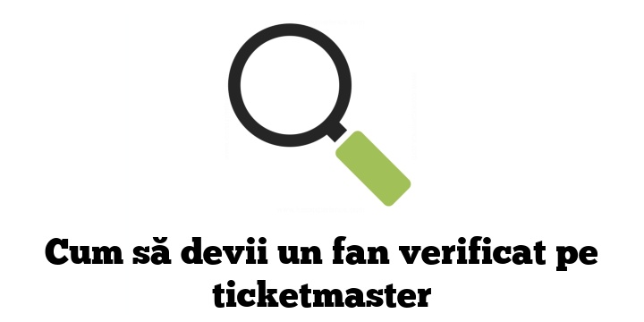 Cum să devii un fan verificat pe ticketmaster
